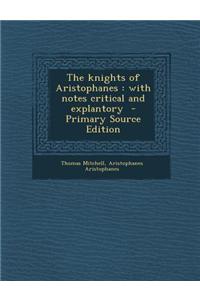 The Knights of Aristophanes: With Notes Critical and Explantory