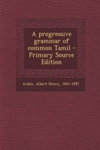 A Progressive Grammar of Common Tamil