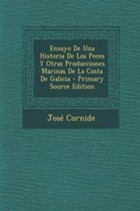 Ensayo De Una Historia De Los Peces Y Otras Producciones Marinas De La Costa De Galicia
