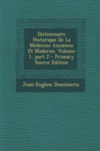 Dictionnaire Historique de La Medecine Ancienne Et Moderne, Volume 1, Part 2