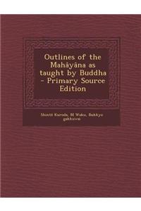 Outlines of the Mahayana as Taught by Buddha