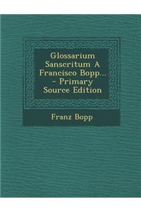 Glossarium Sanscritum a Francisco Bopp... - Primary Source Edition