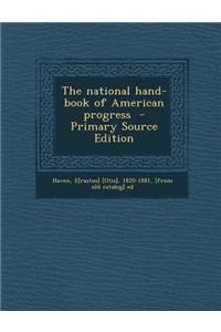 The National Hand-Book of American Progress - Primary Source Edition
