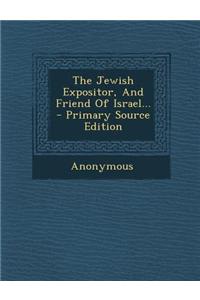 The Jewish Expositor, and Friend of Israel... - Primary Source Edition