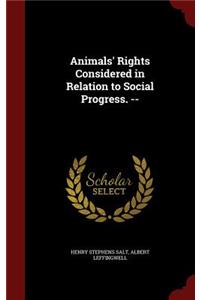 Animals' Rights Considered in Relation to Social Progress. --