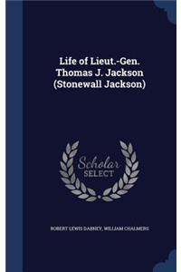 Life of Lieut.-Gen. Thomas J. Jackson (Stonewall Jackson)