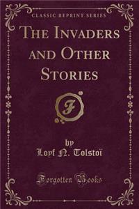 The Invaders and Other Stories (Classic Reprint)