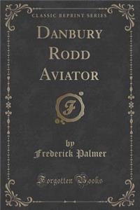 Danbury Rodd Aviator (Classic Reprint)