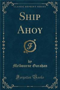 Ship Ahoy (Classic Reprint)