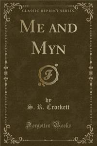 Me and Myn (Classic Reprint)