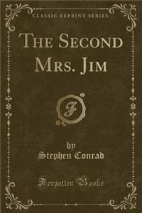 The Second Mrs. Jim (Classic Reprint)