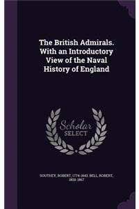 The British Admirals. with an Introductory View of the Naval History of England