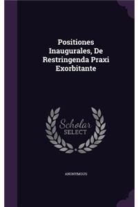Positiones Inaugurales, de Restringenda Praxi Exorbitante