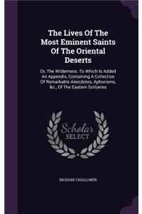 The Lives Of The Most Eminent Saints Of The Oriental Deserts