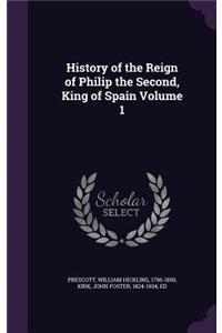 History of the Reign of Philip the Second, King of Spain Volume 1