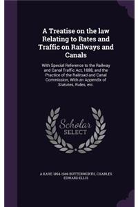 A Treatise on the law Relating to Rates and Traffic on Railways and Canals