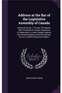 Address at the Bar of the Legislative Assembly of Canada