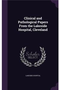 Clinical and Pathological Papers From the Lakeside Hospital, Cleveland