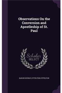 Observations On the Conversion and Apostleship of St. Paul