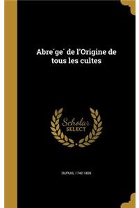 Abrégé de l'Origine de tous les cultes
