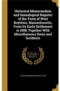 Historical Memorandum and Genealogical Register of the Town of West Boylston, Massachusetts, From Its Early Settlement to 1858; Together With Miscellaneous Items and Incidents