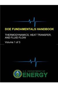 DOE Fundamentals Handbook - Thermodynamics, Heat Transfer, and Fluid Flow (Volume 1 of 3)