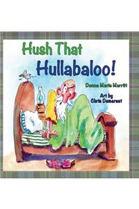 Hush That Hullabaloo!