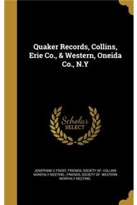 Quaker Records, Collins, Erie Co., & Western, Oneida Co., N.Y