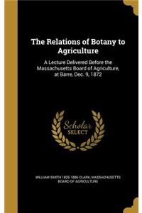 The Relations of Botany to Agriculture