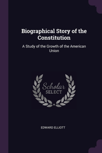 Biographical Story of the Constitution