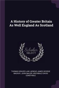 A History of Greater Britain As Well England As Scotland