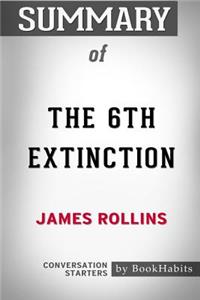 Summary of The 6th Extinction by James Rollins