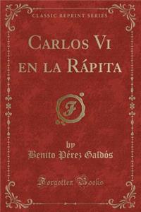 Carlos Vi en la Rápita (Classic Reprint)