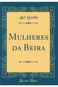 Mulheres Da Beira (Classic Reprint)