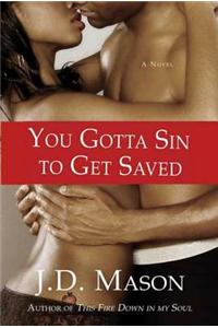 You Gotta Sin to Get Saved