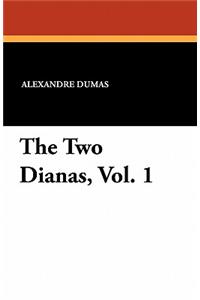 The Two Dianas, Vol. 1