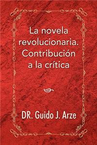 La Novela Revolucionaria. Contribucion a la Critica