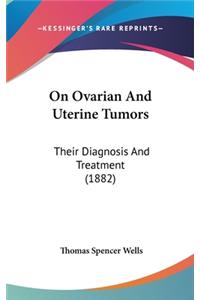 On Ovarian And Uterine Tumors