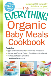 Everything Organic Baby Meals Cookbook