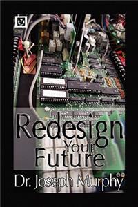 Re-Design Your Future