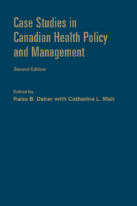 Case Studies in Canadian Health Policy and Management, Second Edition