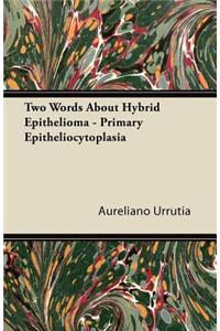 Two Words About Hybrid Epithelioma - Primary Epitheliocytoplasia