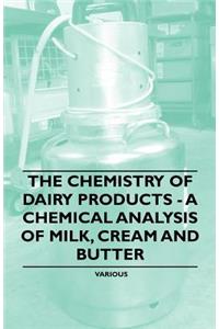 Chemistry of Dairy Products - A Chemical Analysis of Milk, Cream and Butter