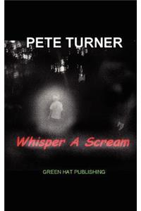 Whisper a Scream