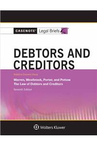 Casenote Legal Briefs for Debtors and Creditors, Keyed to Warren, Westbrook, Porter, and Pottow