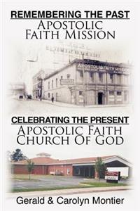 Remembering The Past Apostolic Faith Mission Celebrating The Present Apostolic Faith Church Of God