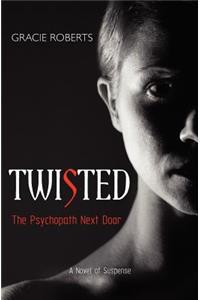 TWISTED - The Psychopath Next Door