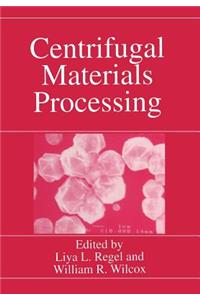 Centrifugal Materials Processing