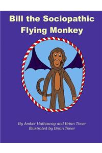 Bill the Sociopathic Flying Monkey