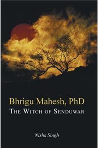 Bhrigu Mahesh, PhD